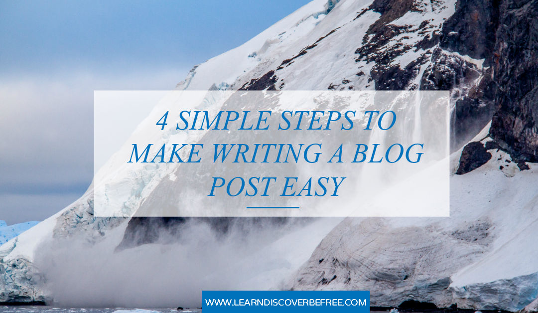 4 Simple Steps To Make Writing A Blog Post Easy