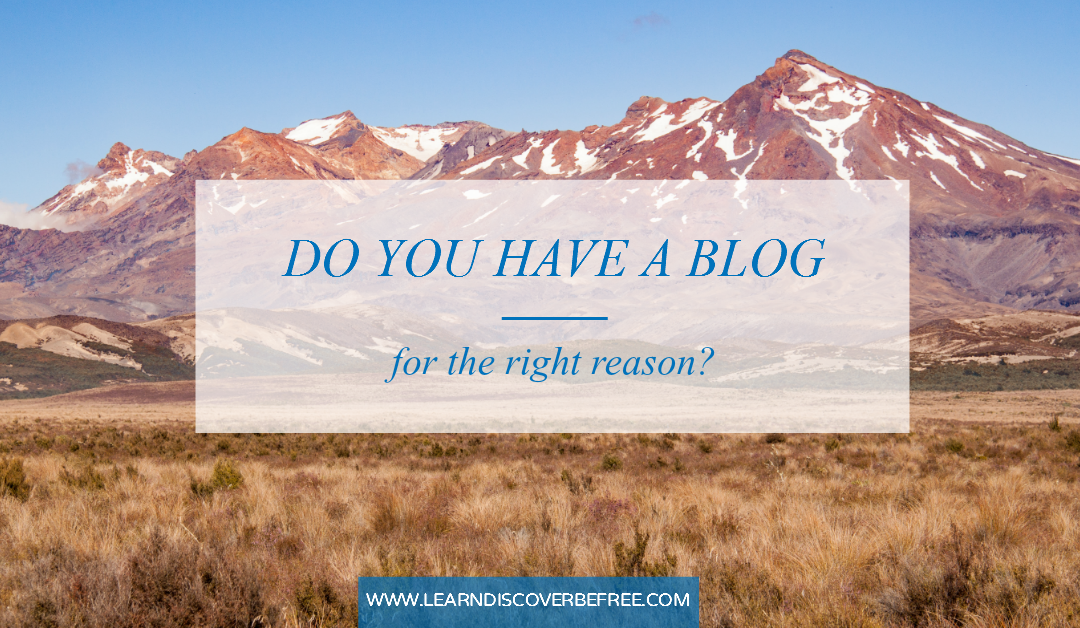 Do You Have A Blog For The Right Reason?