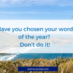 Have you chosen your word of the year? Don't do it!