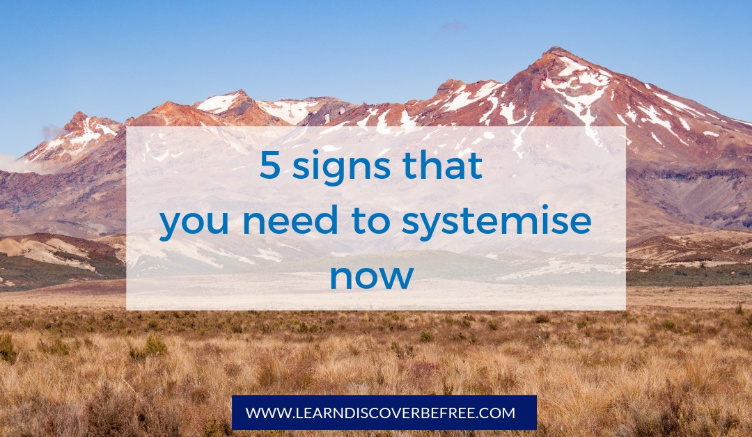 5 signs that you need to systemise now