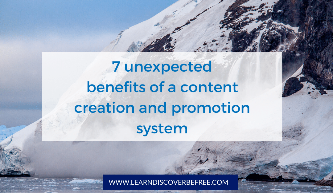 7 unexpected benefits of a content creation and promotion system