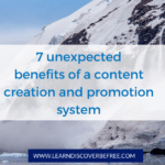 7 unexpected benefits of a content creation and promotion system