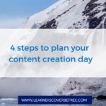 4 steps to plan your content creation day