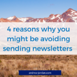 4 reasons why you might be avoiding sending newsletters