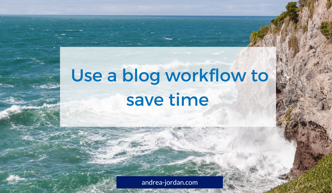 Use a blog workflow to save time