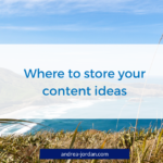 Where to store your content ideas
