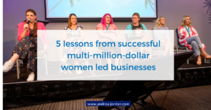 5 lessons from successful multi-million-dollar women led businesses
